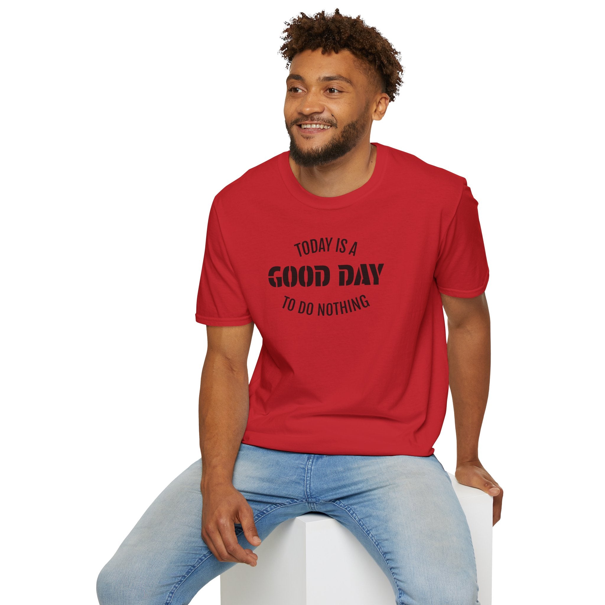 Good Day T-Shirt — "Today Is a Good Day to Do Nothing" Positive Message Tee