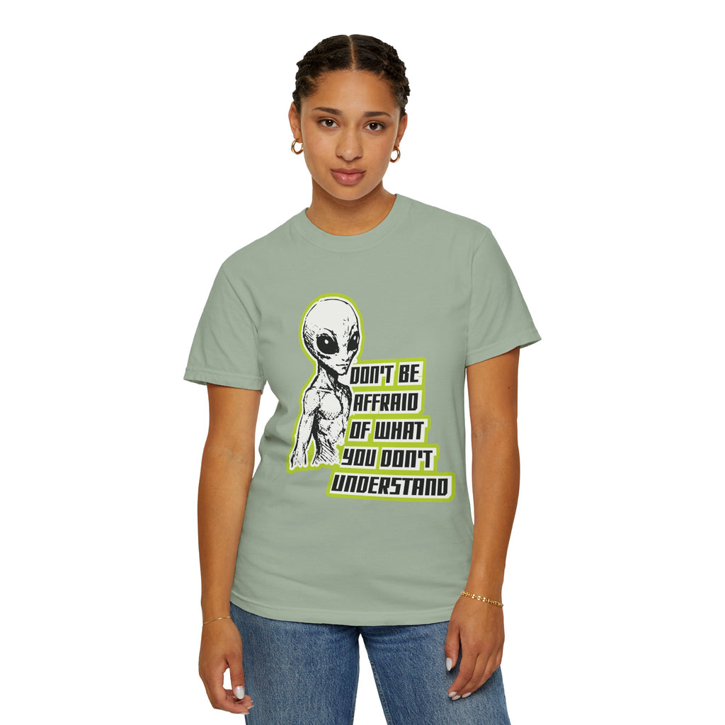 Alien Graphic T-Shirt — "Don't Be Affraid of What You Don't Understand"