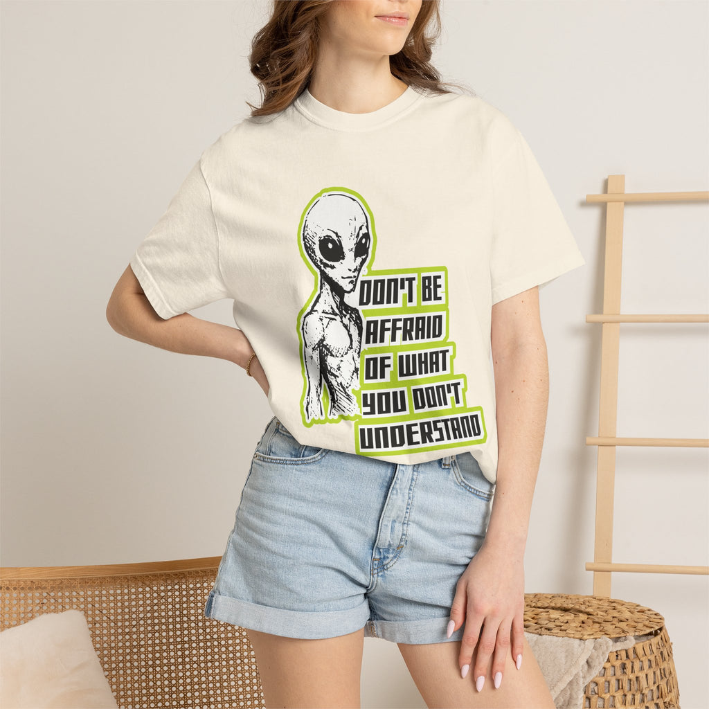 Alien Graphic T-Shirt — "Don't Be Affraid of What You Don't Understand"
