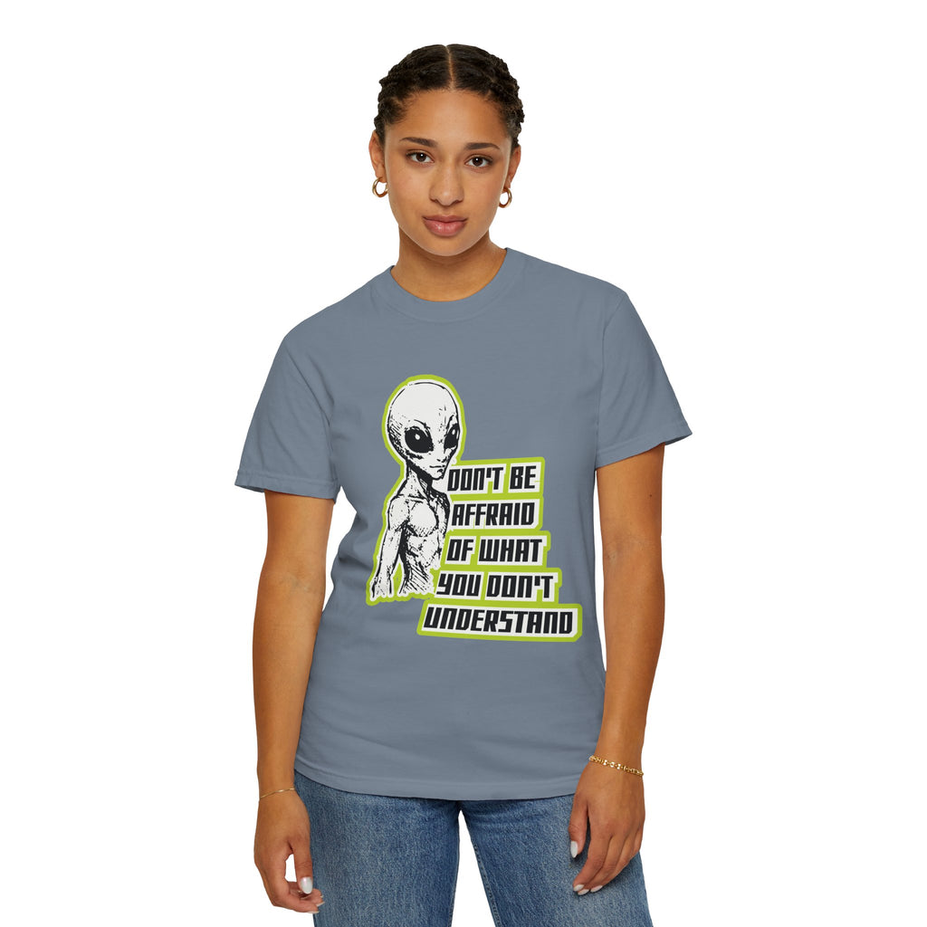 Alien Graphic T-Shirt — "Don't Be Affraid of What You Don't Understand"