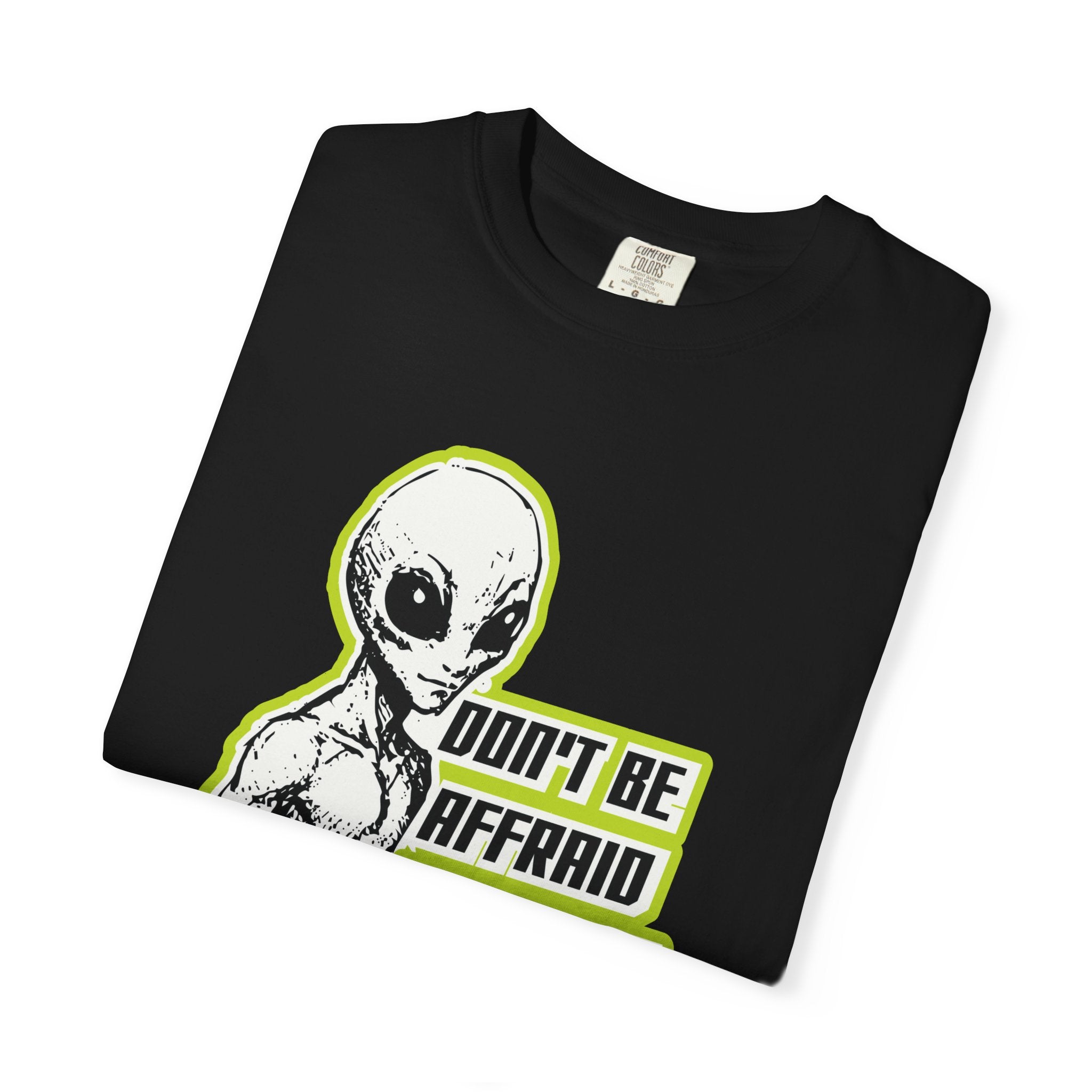 Alien Graphic T-Shirt — "Don't Be Affraid of What You Don't Understand"