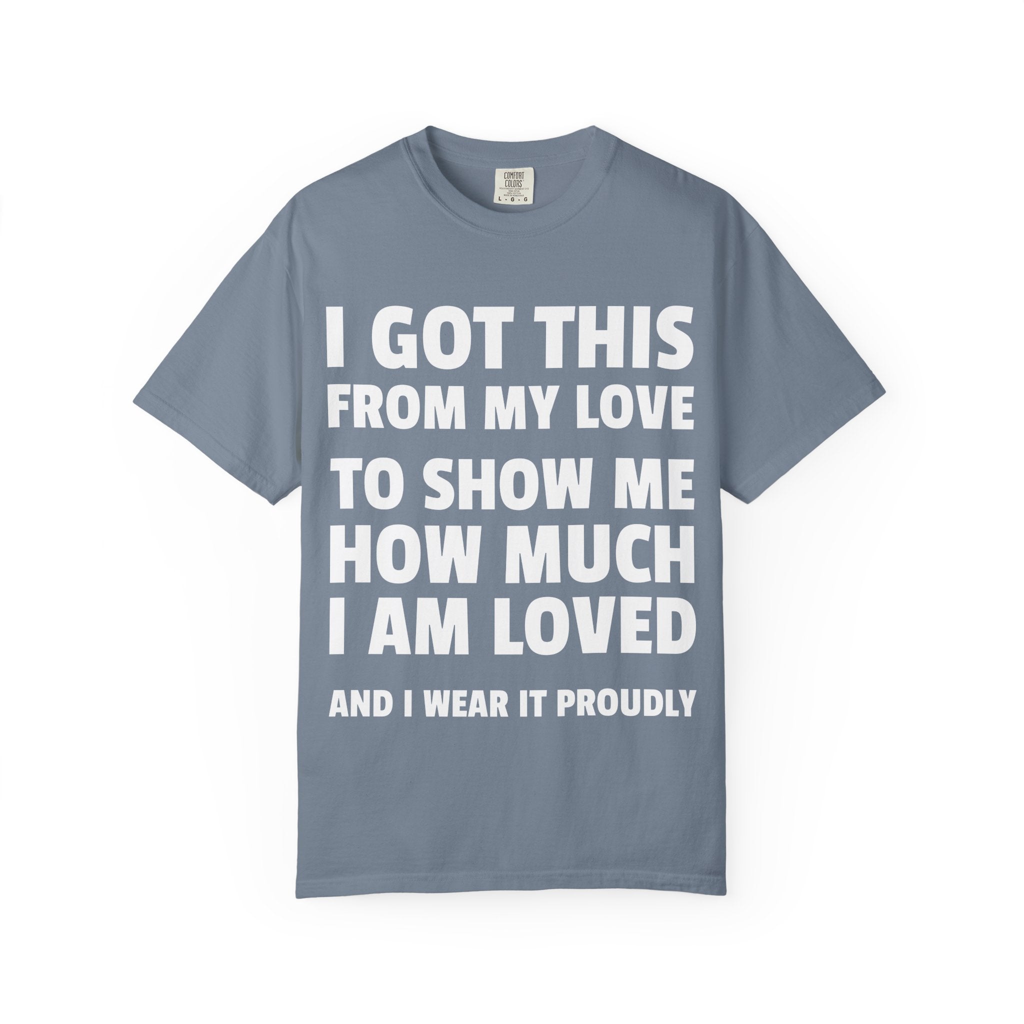 I Got This From My Love T-Shirt — Gifted & Proud Love Quote Tee