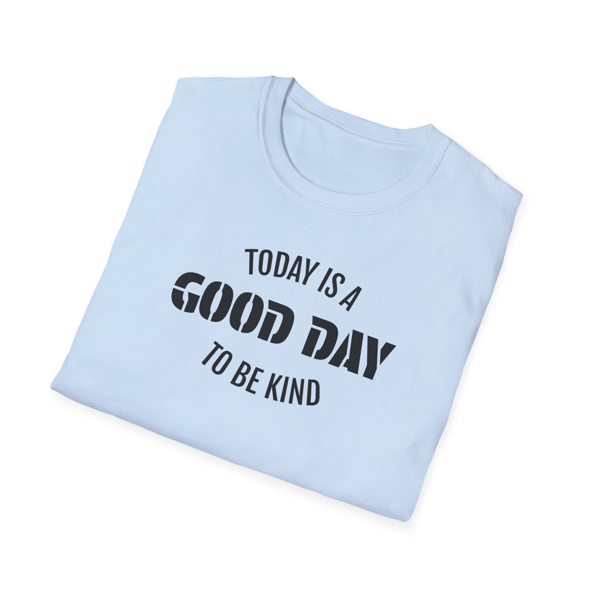 Kindness T-Shirt — "Today Is a Good Day to Be Kind" Positive Message Tee