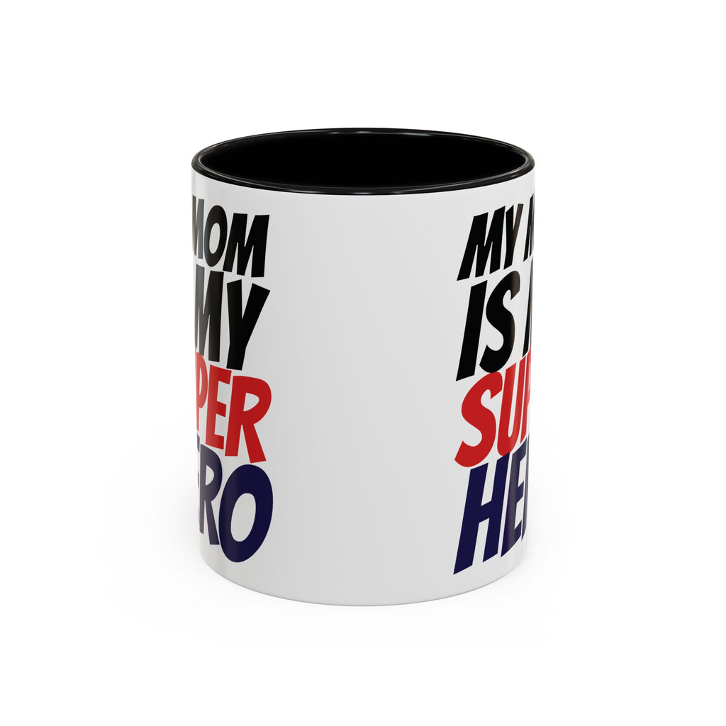 My Mom Is My Superhero Accent Coffee Mug — Mother's Day Gift