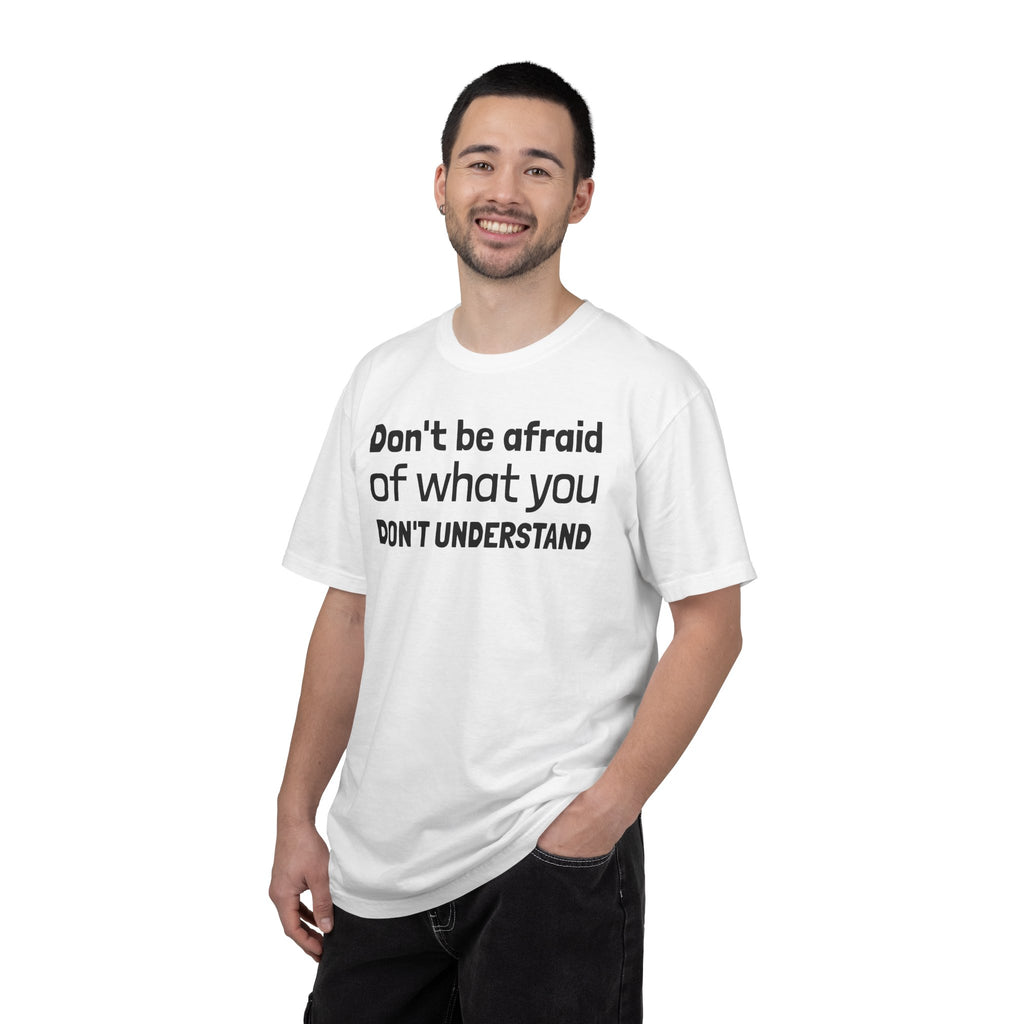 Alien T-Shirt — "Don't Be Afraid of What You Don't Understand" Alien Graphic Tee