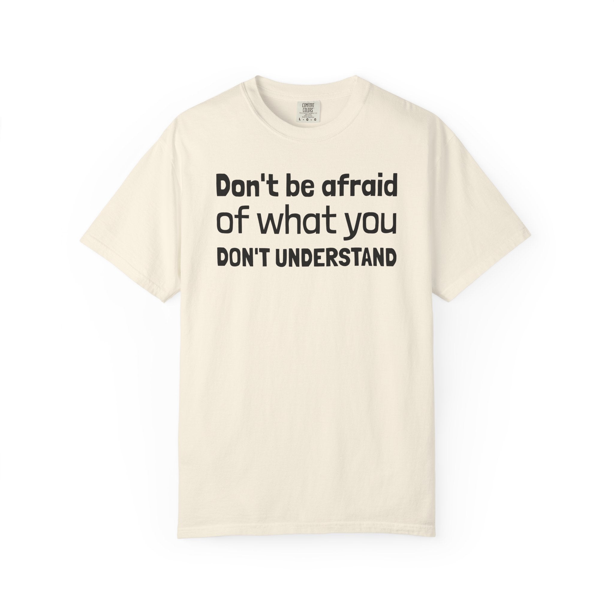 Alien T-Shirt — "Don't Be Afraid of What You Don't Understand" Alien Graphic Tee