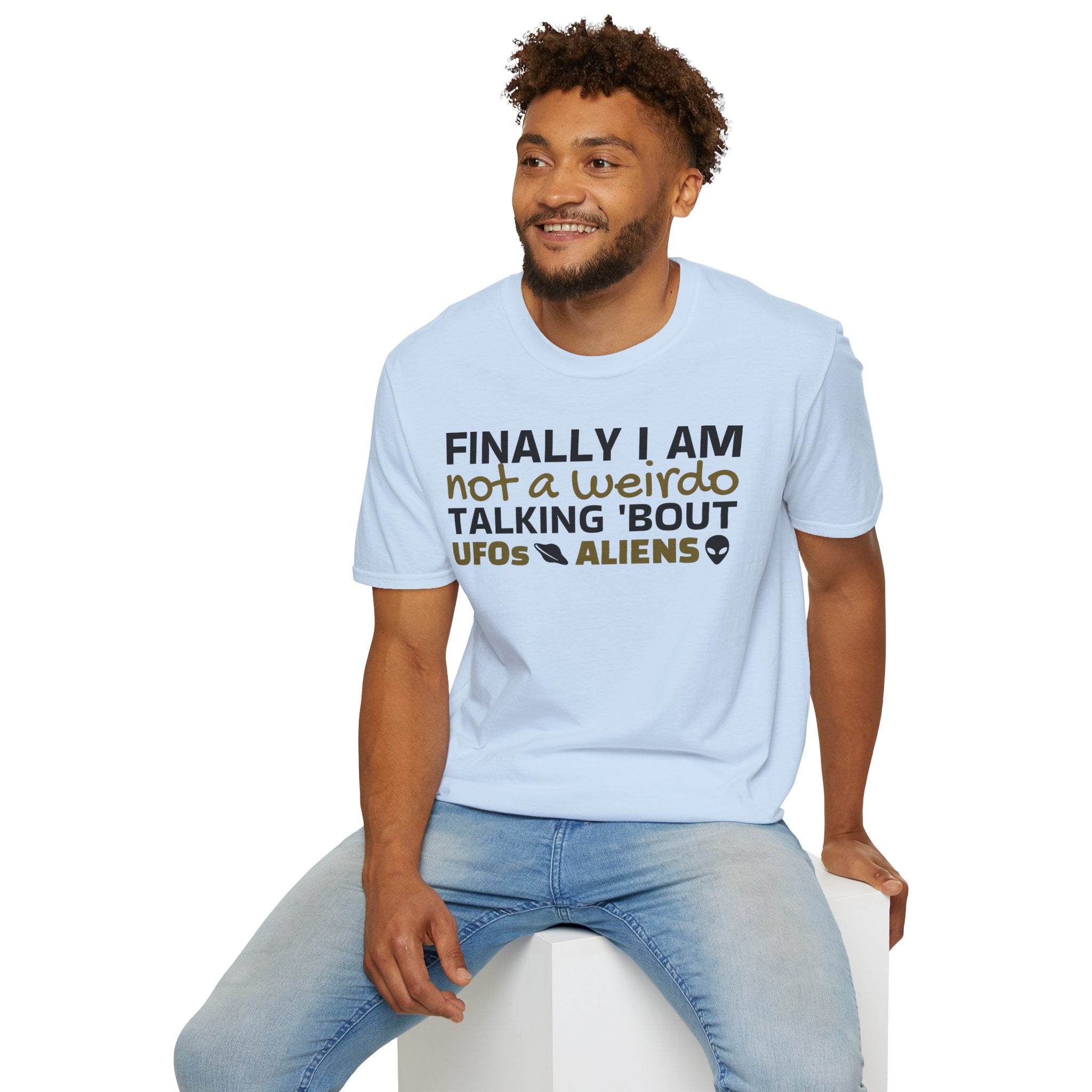 Alien T-Shirt — "Finally I am not a Weirdo talking about UFO & Aliens" - Positive Message Alien Tee