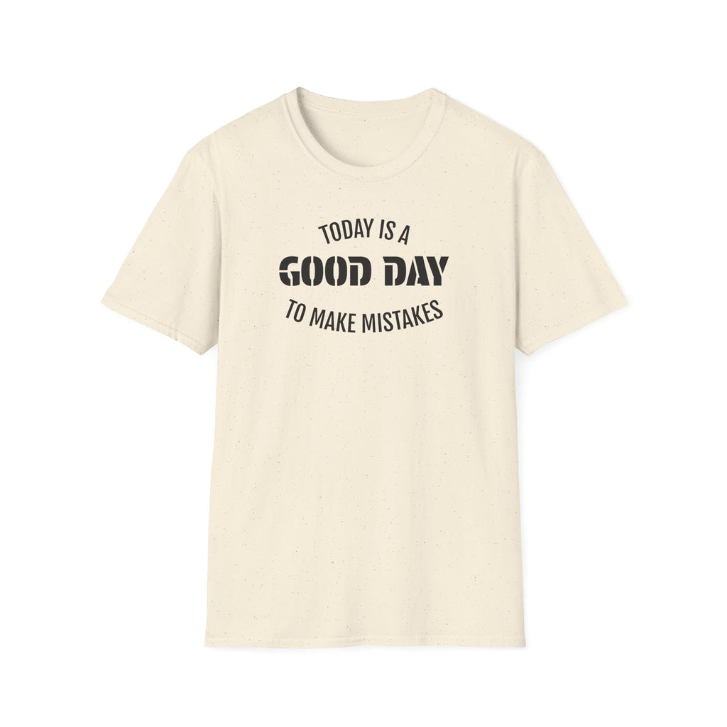 Good Day T-Shirt — "Today Is a Good Day to Make Mistakes" Positive Message Tee