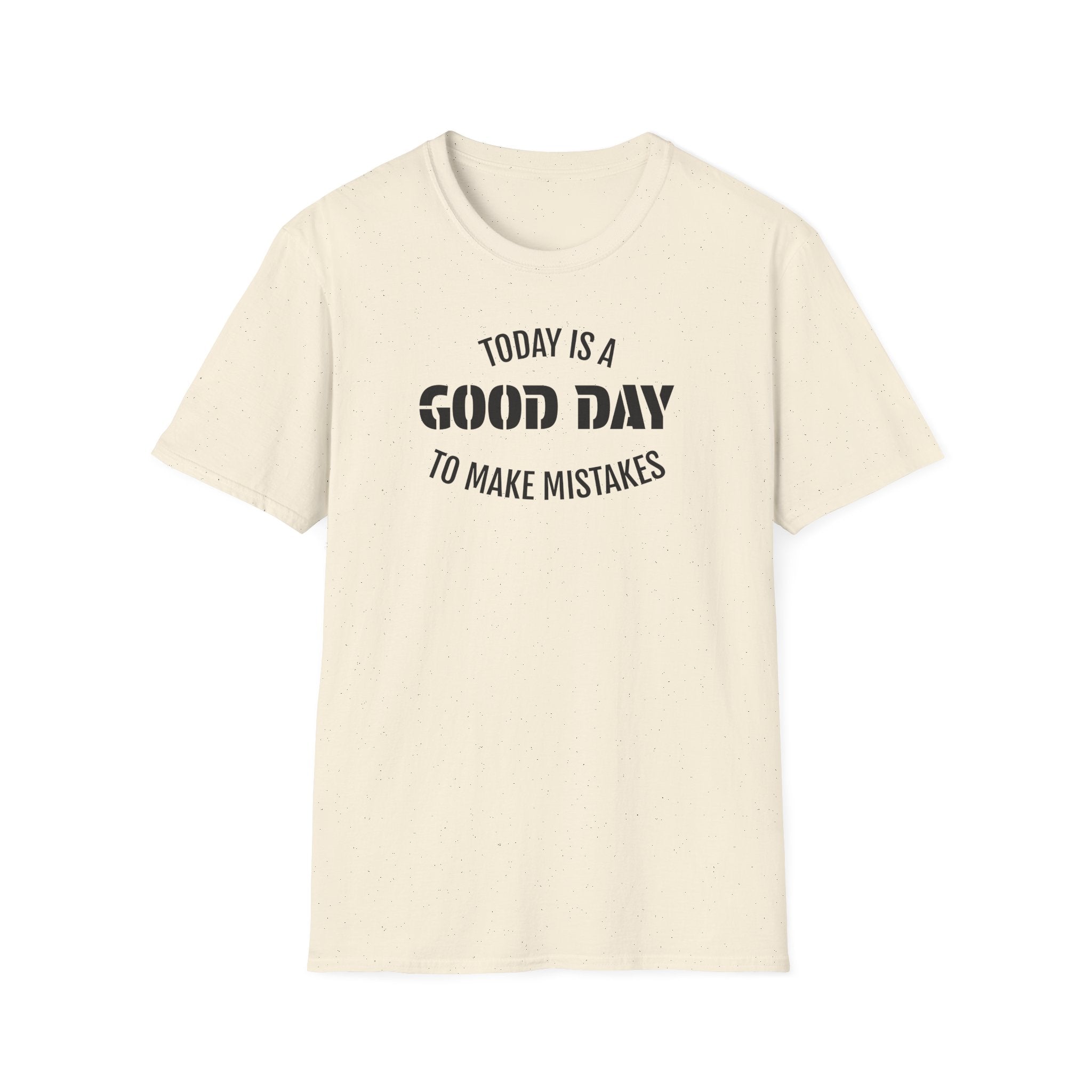 Good Day T-Shirt — "Today Is a Good Day to Make Mistakes" Positive Message Tee