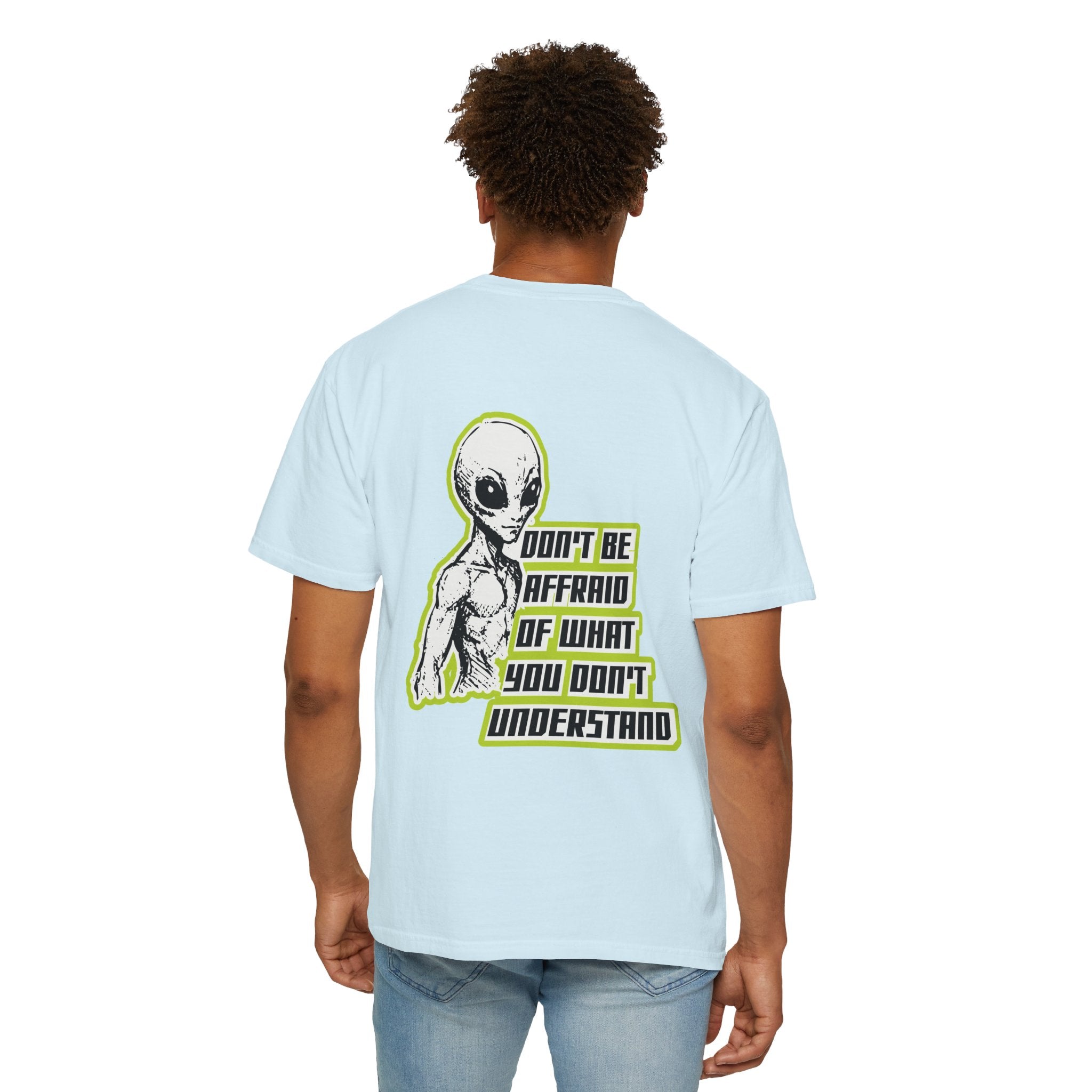 Alien Graphic T-Shirt — "Don't Be Affraid of What You Don't Understand"