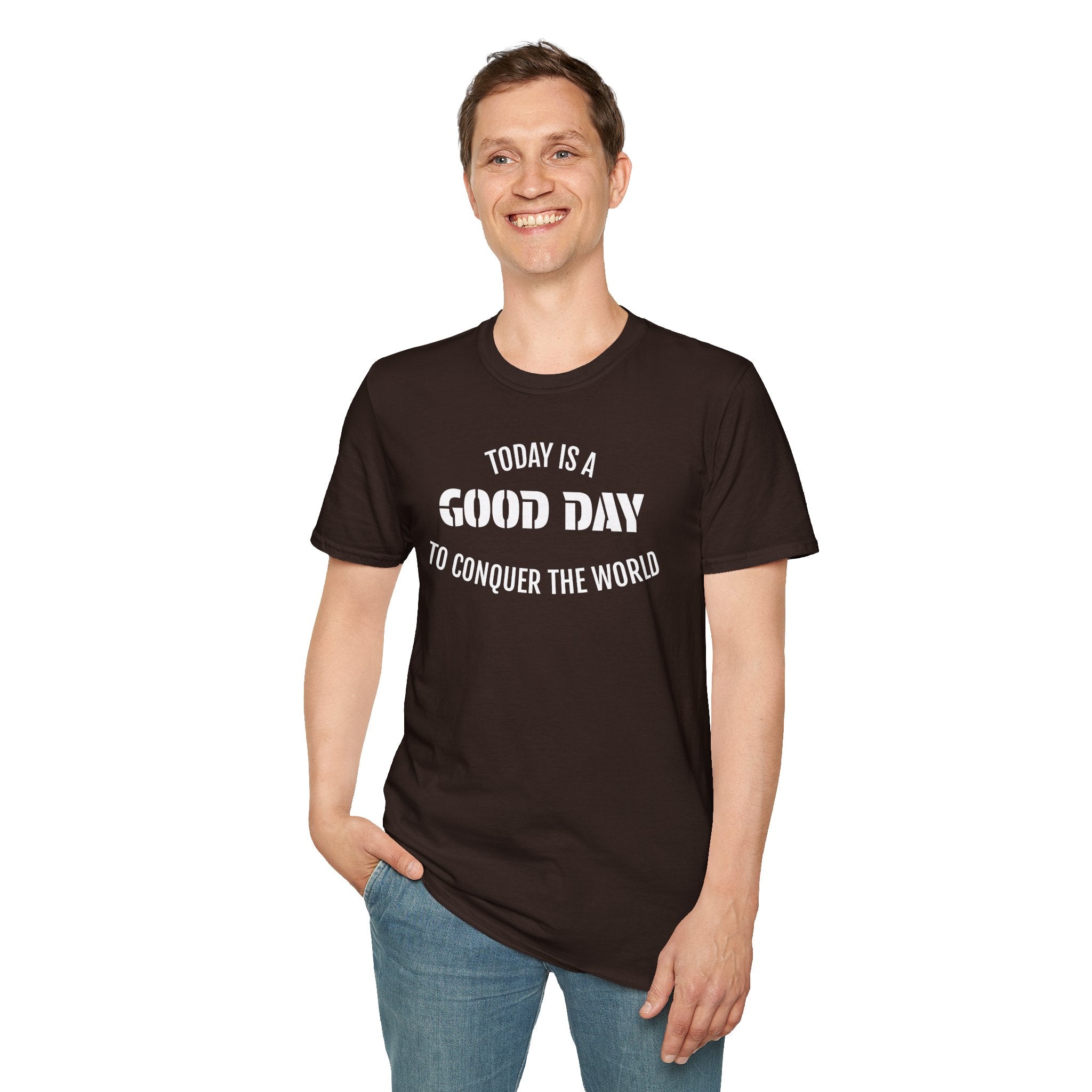 Good Day T-Shirt — "Today Is a Good Day to Conquer the World" Positive Message Tee