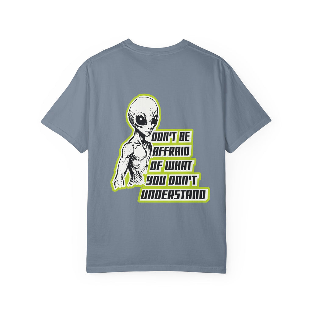 Alien Graphic T-Shirt — "Don't Be Affraid of What You Don't Understand"