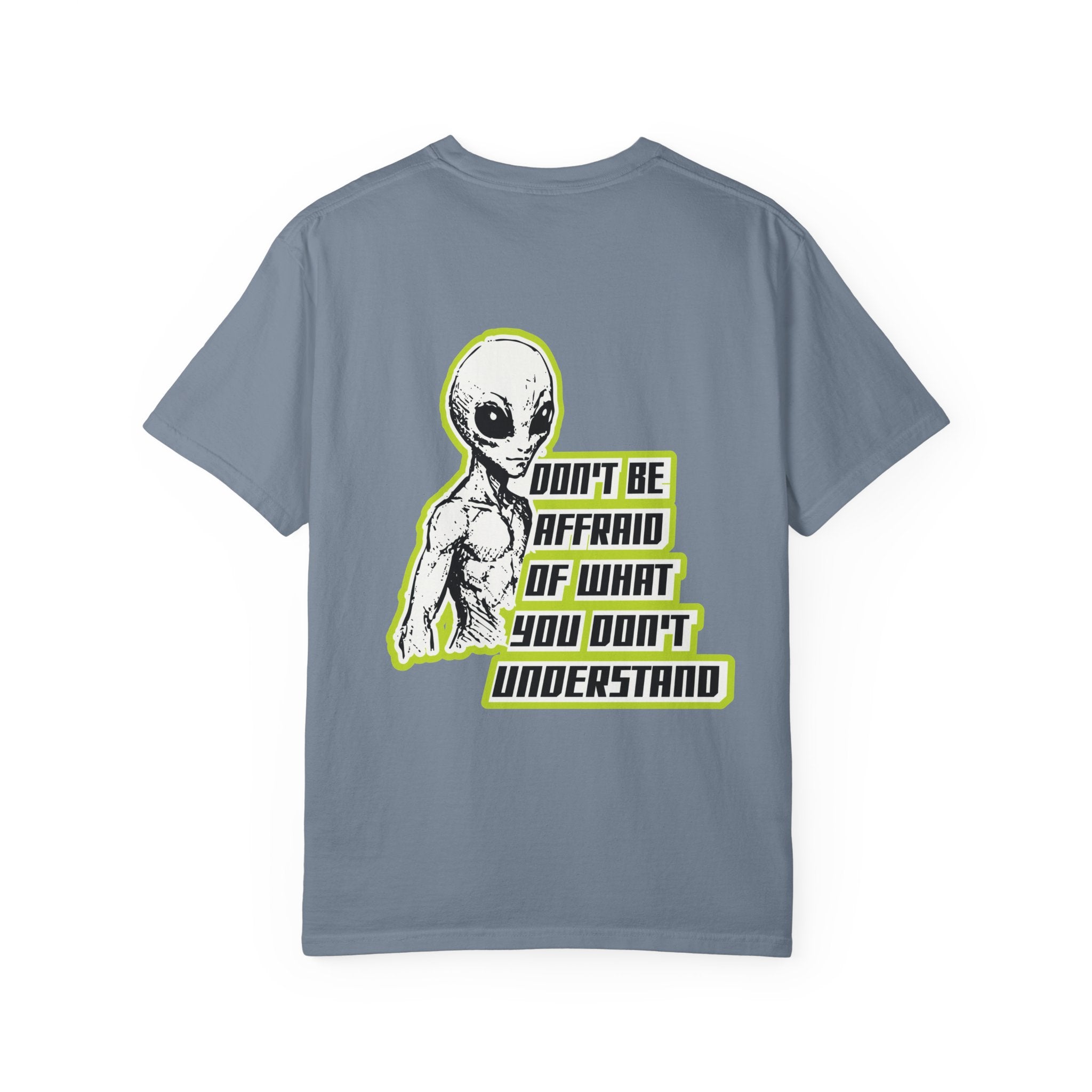Alien Graphic T-Shirt — "Don't Be Affraid of What You Don't Understand"