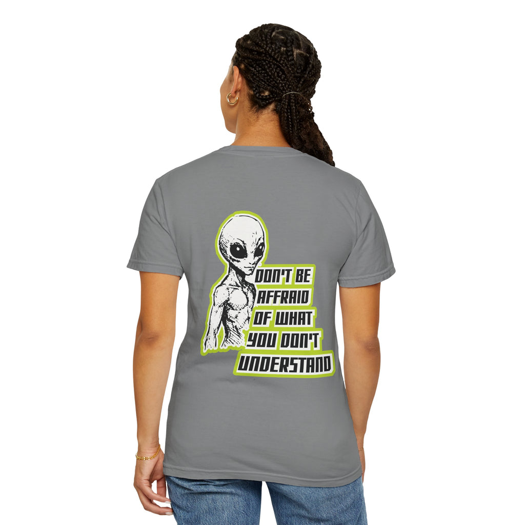 Alien Graphic T-Shirt — "Don't Be Affraid of What You Don't Understand"