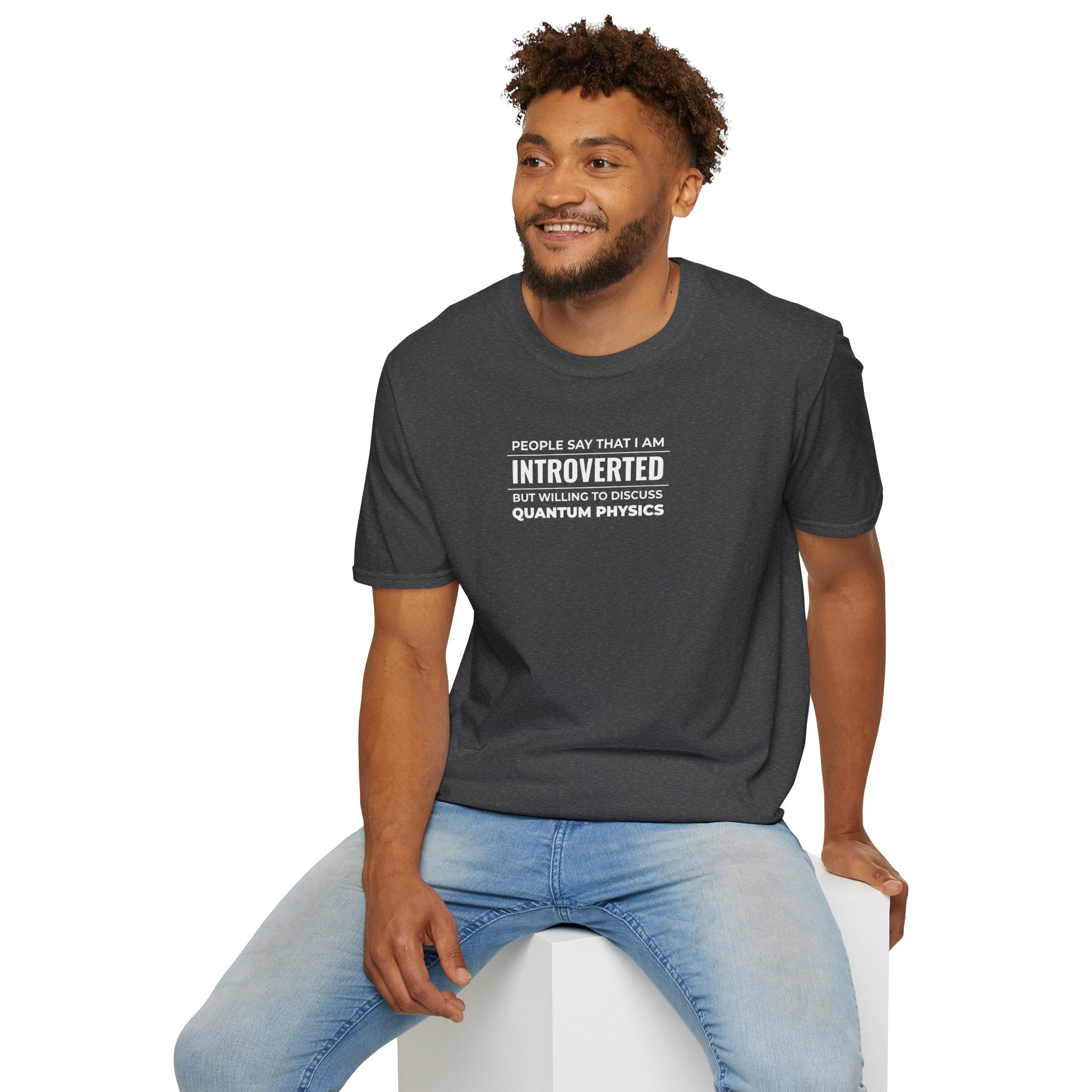 Introverted Physicist T-Shirt — "People Say That I Am Introverted But Willing To Discuss Quantum Physics"