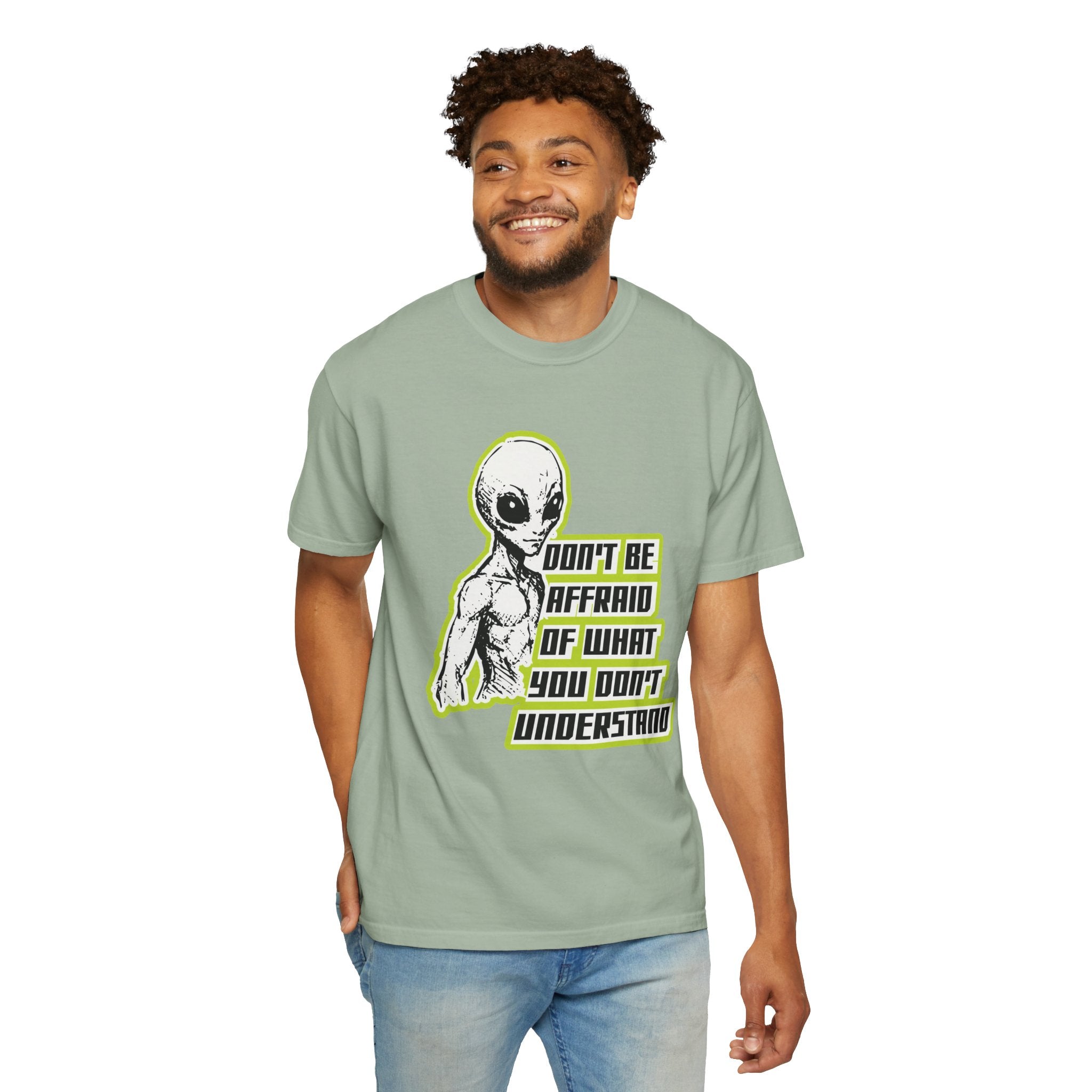 Alien Graphic T-Shirt — "Don't Be Affraid of What You Don't Understand"