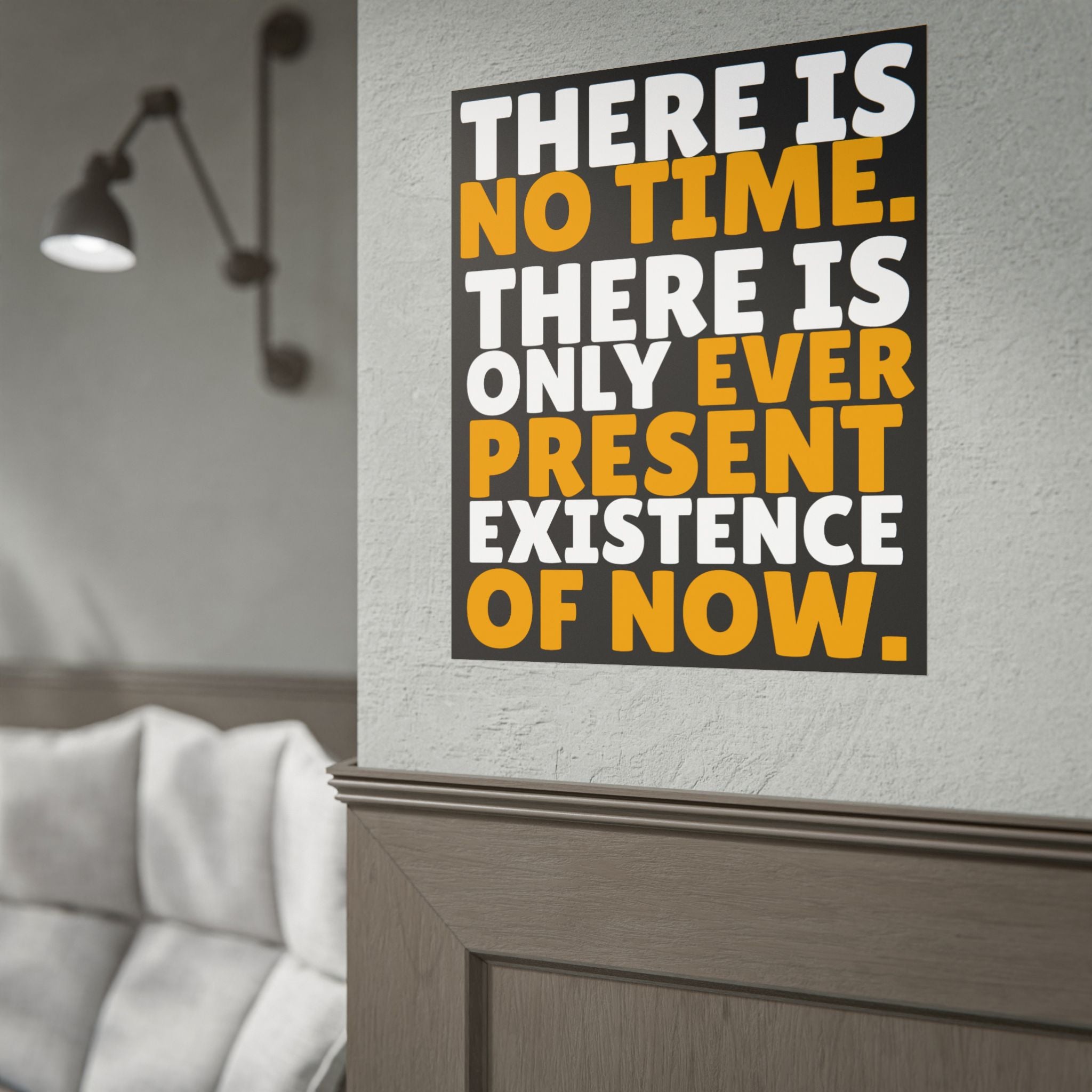 Time Inspirational Quote Rolled Poster “There Is No Time. There Is Only Ever Present Existence Of Now.”