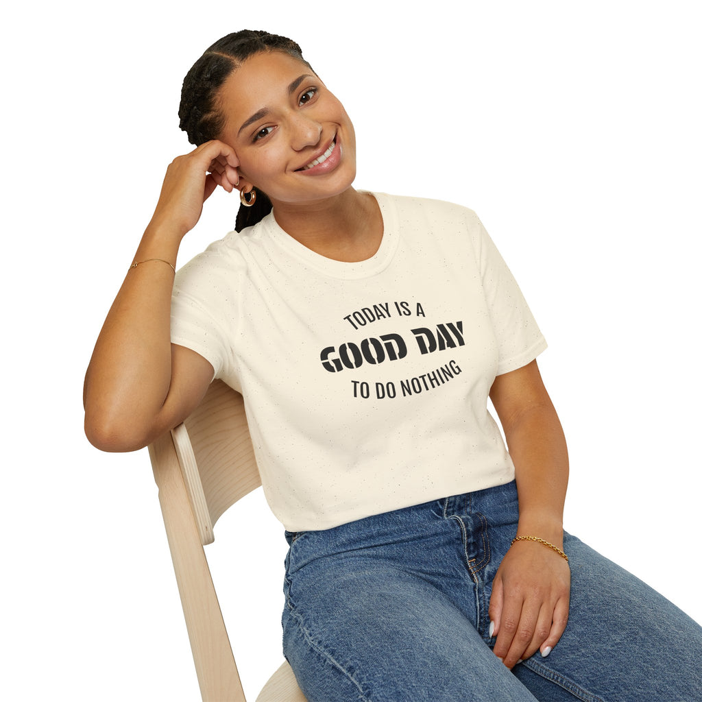Good Day T-Shirt — "Today Is a Good Day to Do Nothing" Positive Message Tee