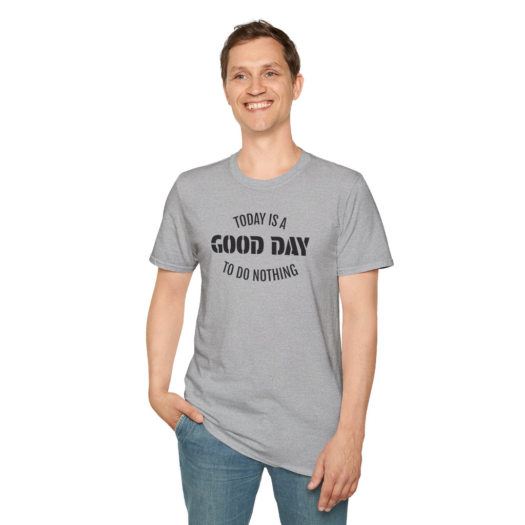 Good Day T-Shirt — "Today Is a Good Day to Do Nothing" Positive Message Tee