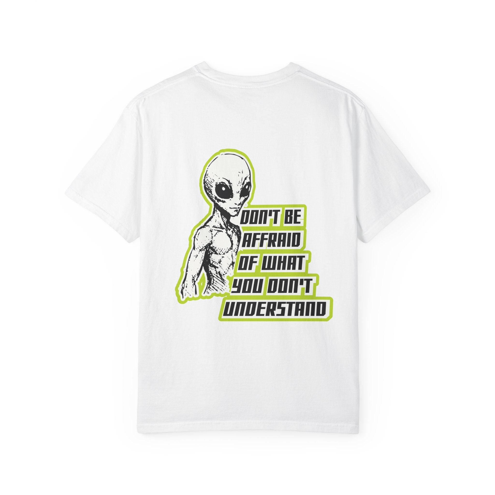Alien Graphic T-Shirt — "Don't Be Affraid of What You Don't Understand"