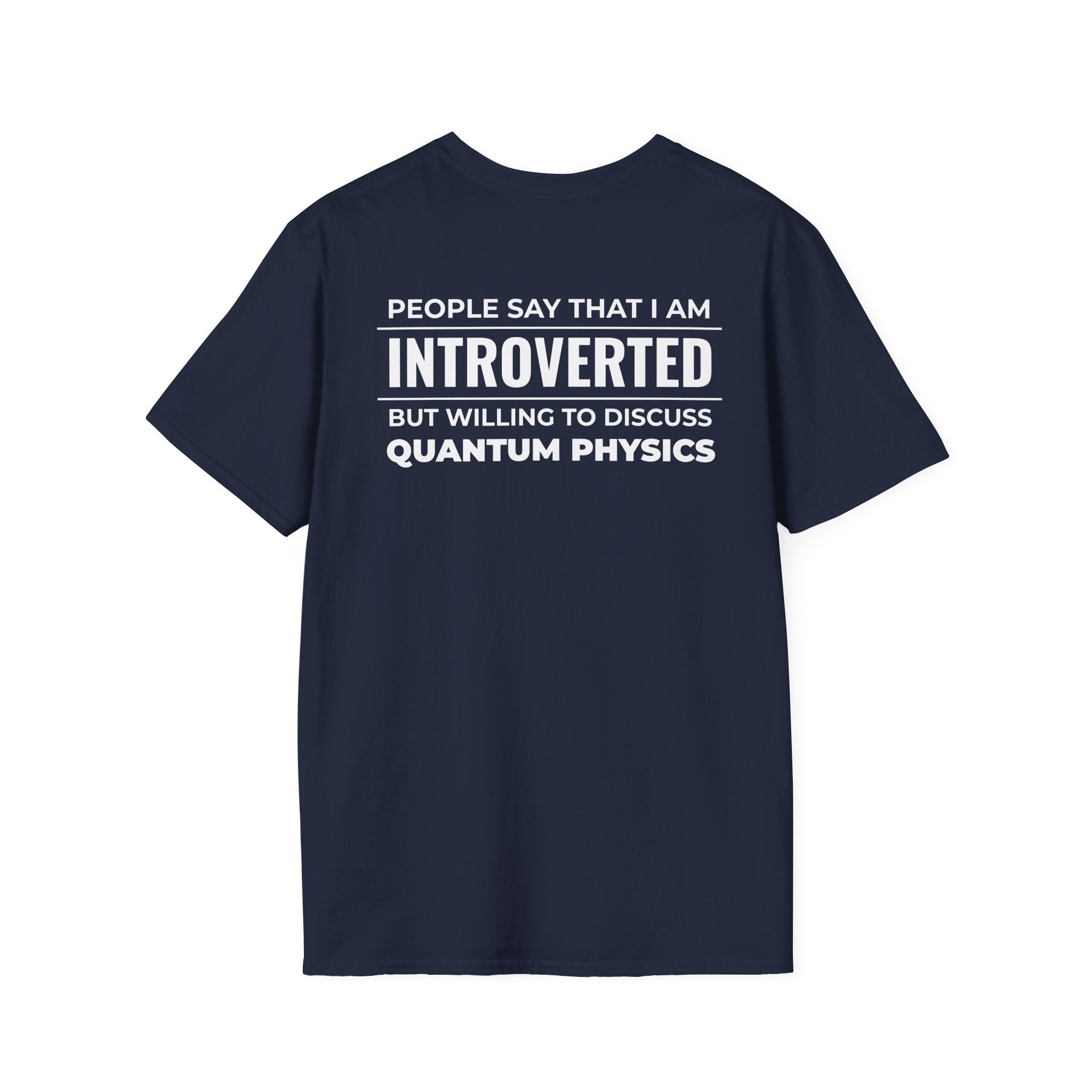 Introverted Physicist T-Shirt — "People Say That I Am Introverted But Willing To Discuss Quantum Physics"