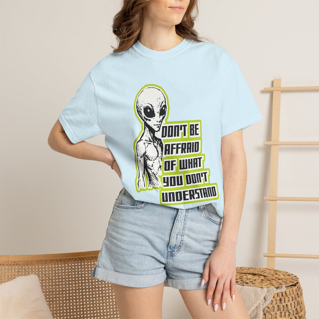 Alien Graphic T-Shirt — "Don't Be Affraid of What You Don't Understand"