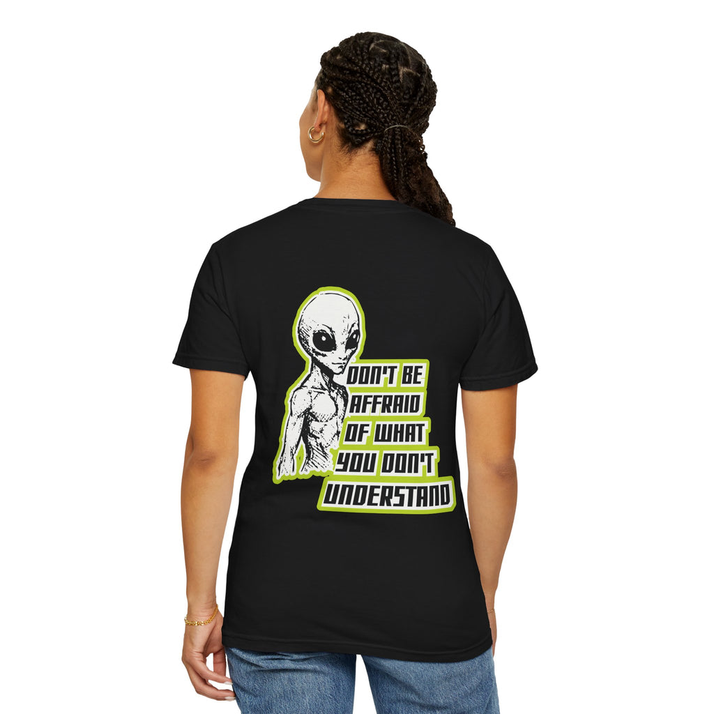 Alien Graphic T-Shirt — "Don't Be Affraid of What You Don't Understand"