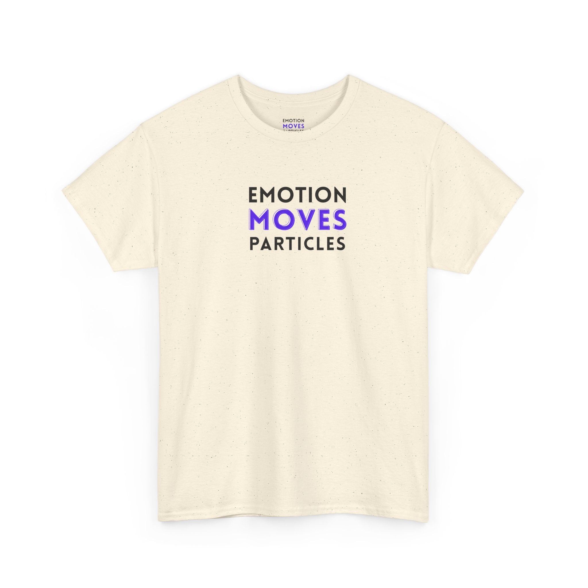 Emotion Moves Particles | T-Shirt — Minimal Typographic Graphic Tee