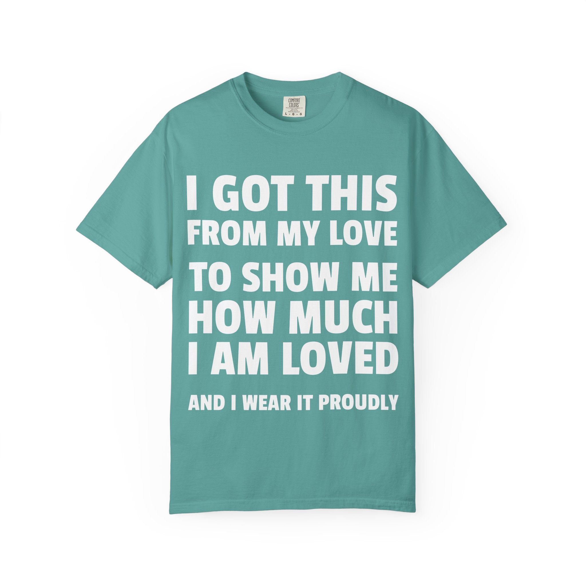 I Got This From My Love T-Shirt — Gifted & Proud Love Quote Tee
