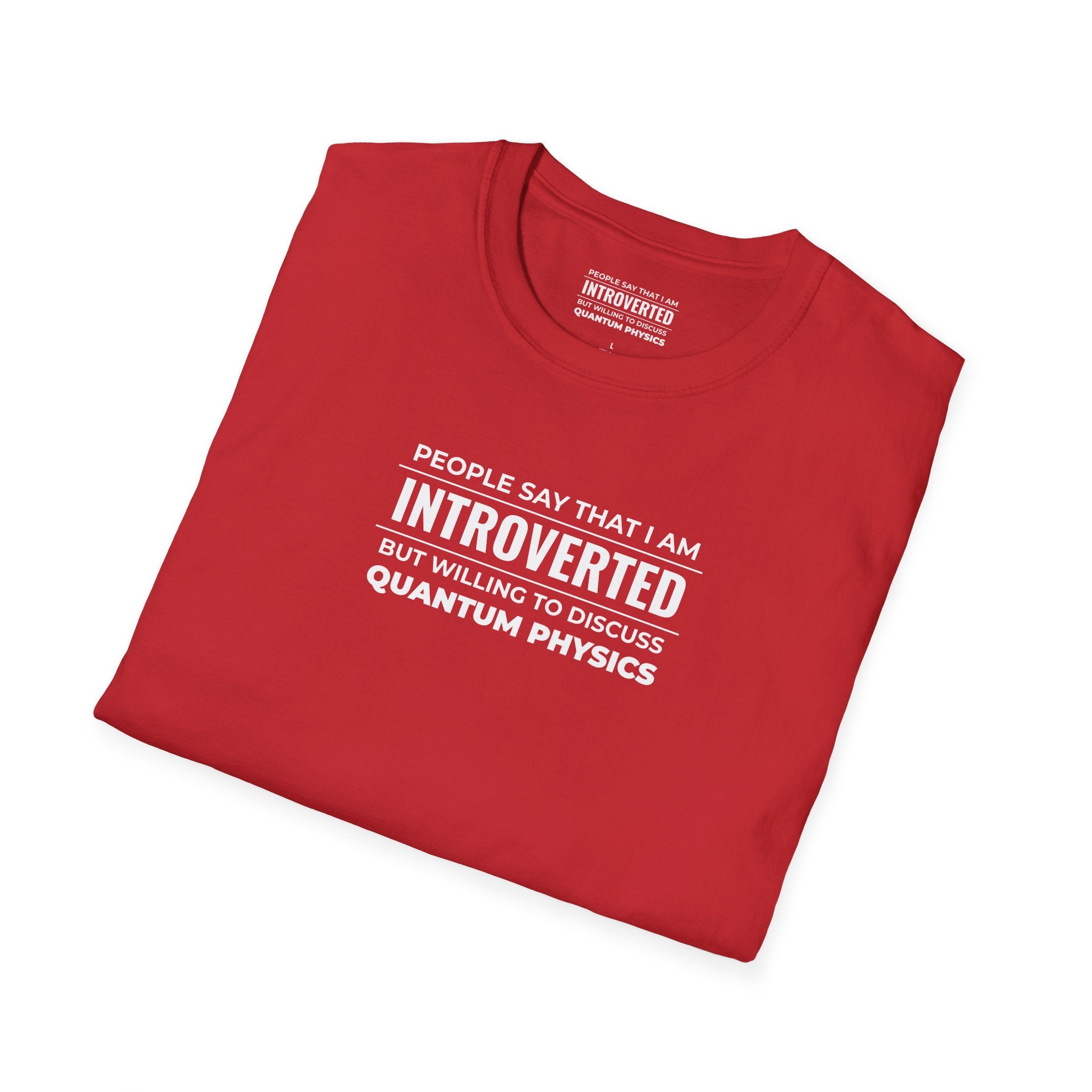 Introverted Physicist T-Shirt — "People Say That I Am Introverted But Willing To Discuss Quantum Physics"