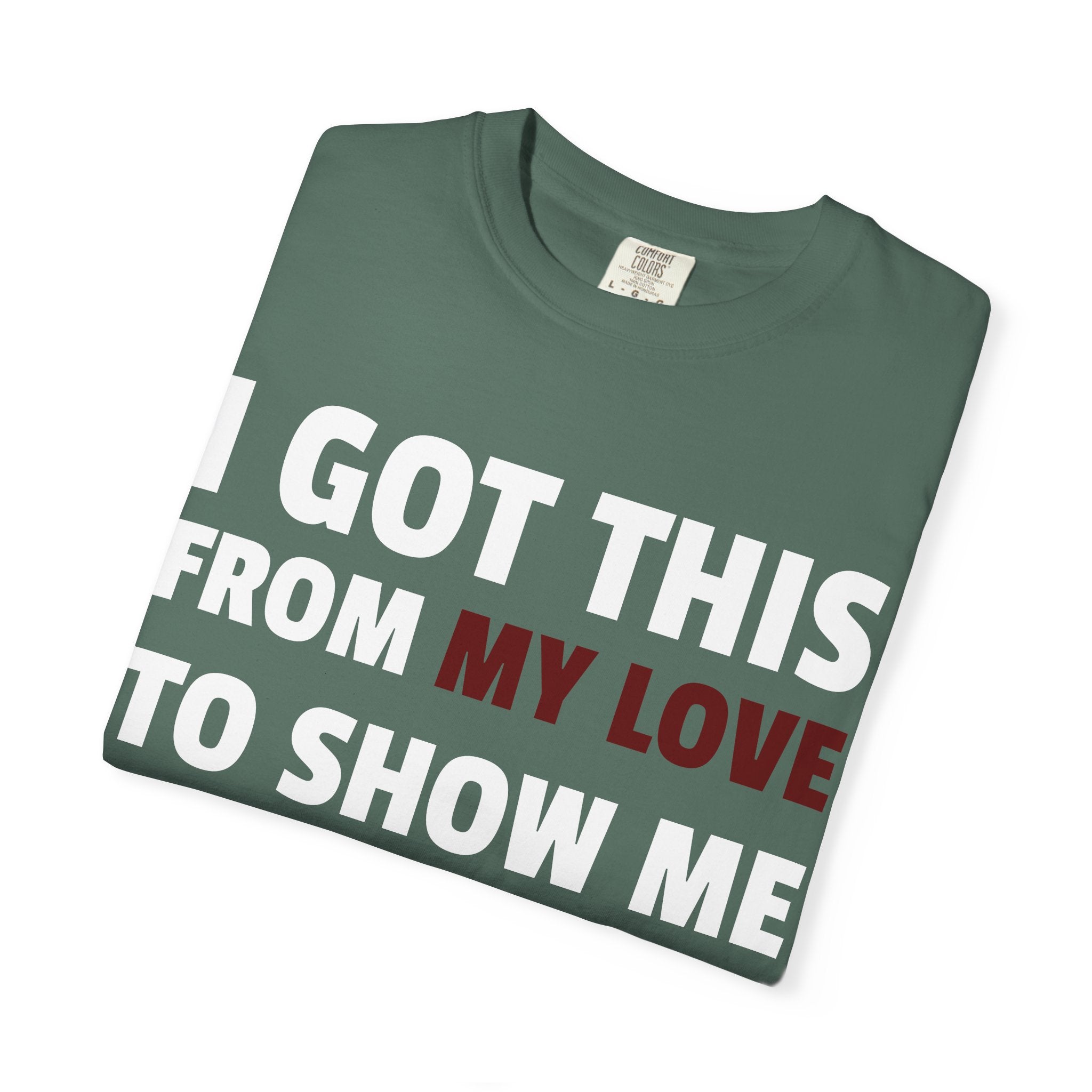 I Got This From My Love T-Shirt — Gifted & Proud Love Quote Tee