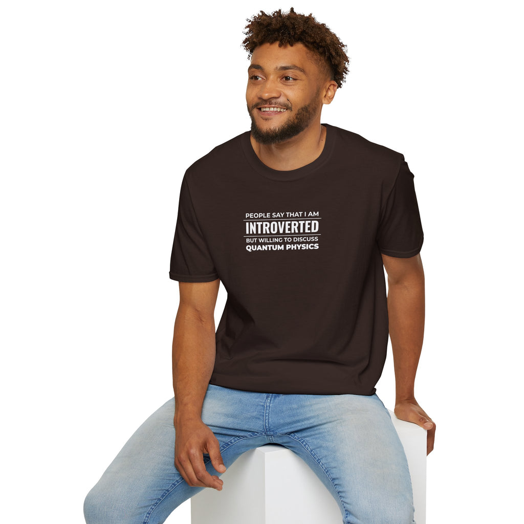 Introverted Physicist T-Shirt — "People Say That I Am Introverted But Willing To Discuss Quantum Physics"