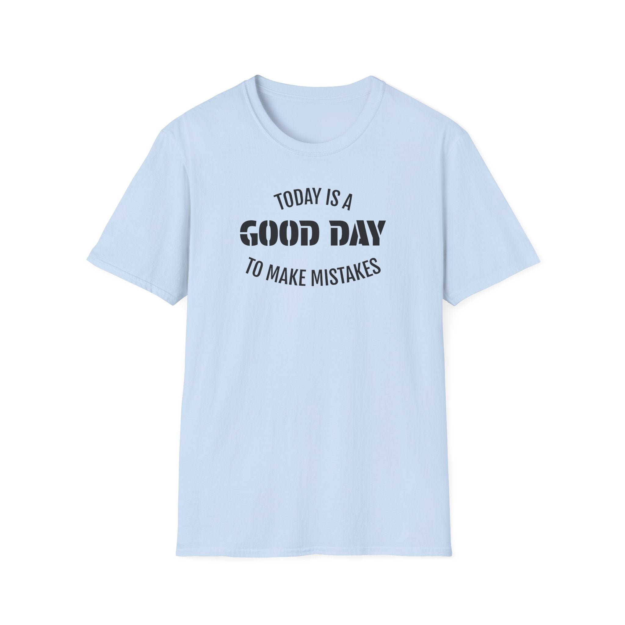 Good Day T-Shirt — "Today Is a Good Day to Make Mistakes" Positive Message Tee