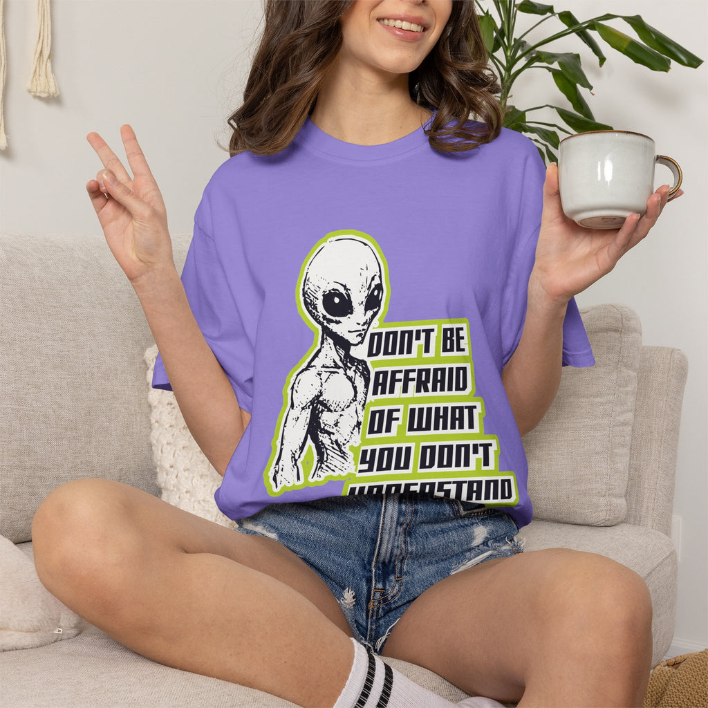 Alien Graphic T-Shirt — "Don't Be Affraid of What You Don't Understand"