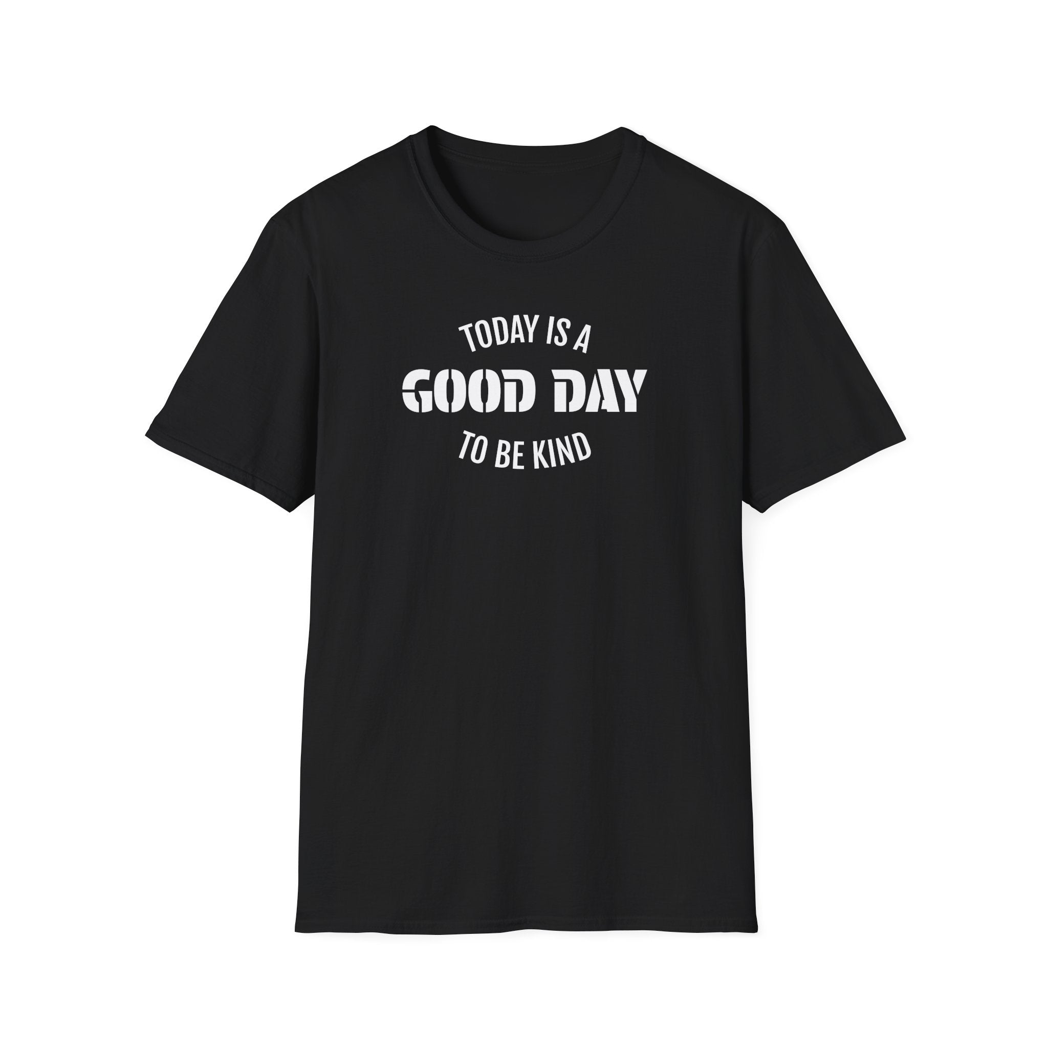 Kindness T-Shirt — "Today Is a Good Day to Be Kind" Positive Message Tee