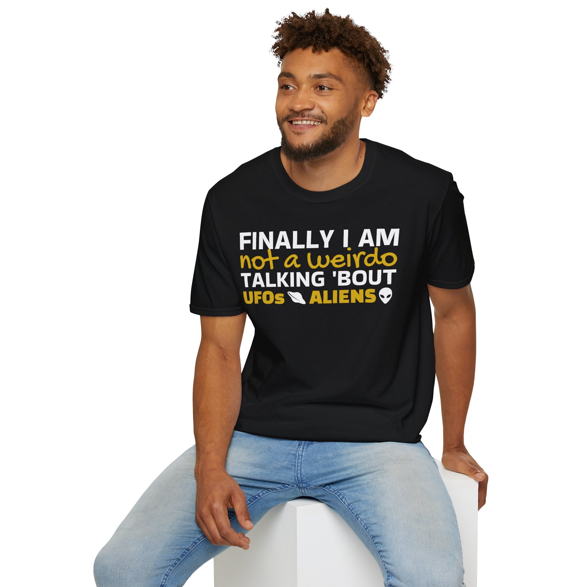 Alien T-Shirt — "Finally I am not a Weirdo talking about UFO & Aliens" - Positive Message Alien Tee