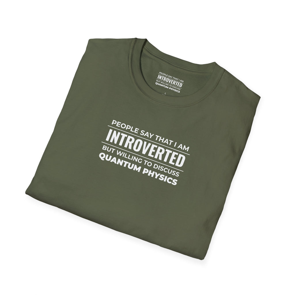 Introverted Physicist T-Shirt — "People Say That I Am Introverted But Willing To Discuss Quantum Physics"