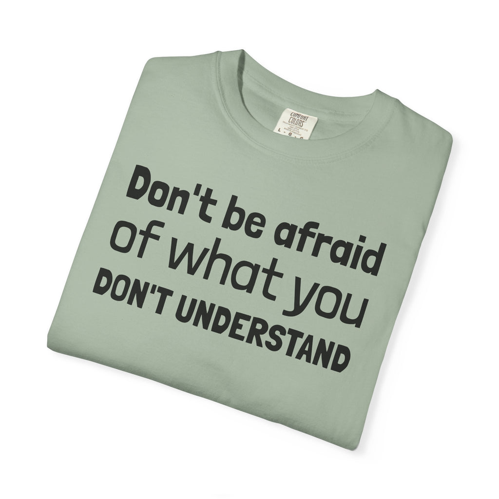 Alien T-Shirt — "Don't Be Afraid of What You Don't Understand" Alien Graphic Tee