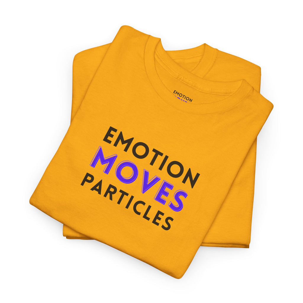 Emotion Moves Particles | T-Shirt — Minimal Typographic Graphic Tee