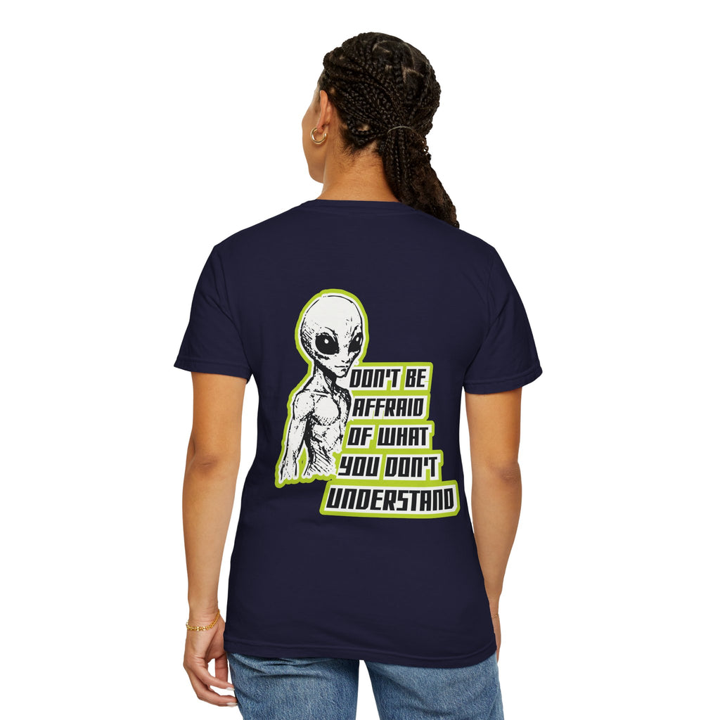 Alien Graphic T-Shirt — "Don't Be Affraid of What You Don't Understand"