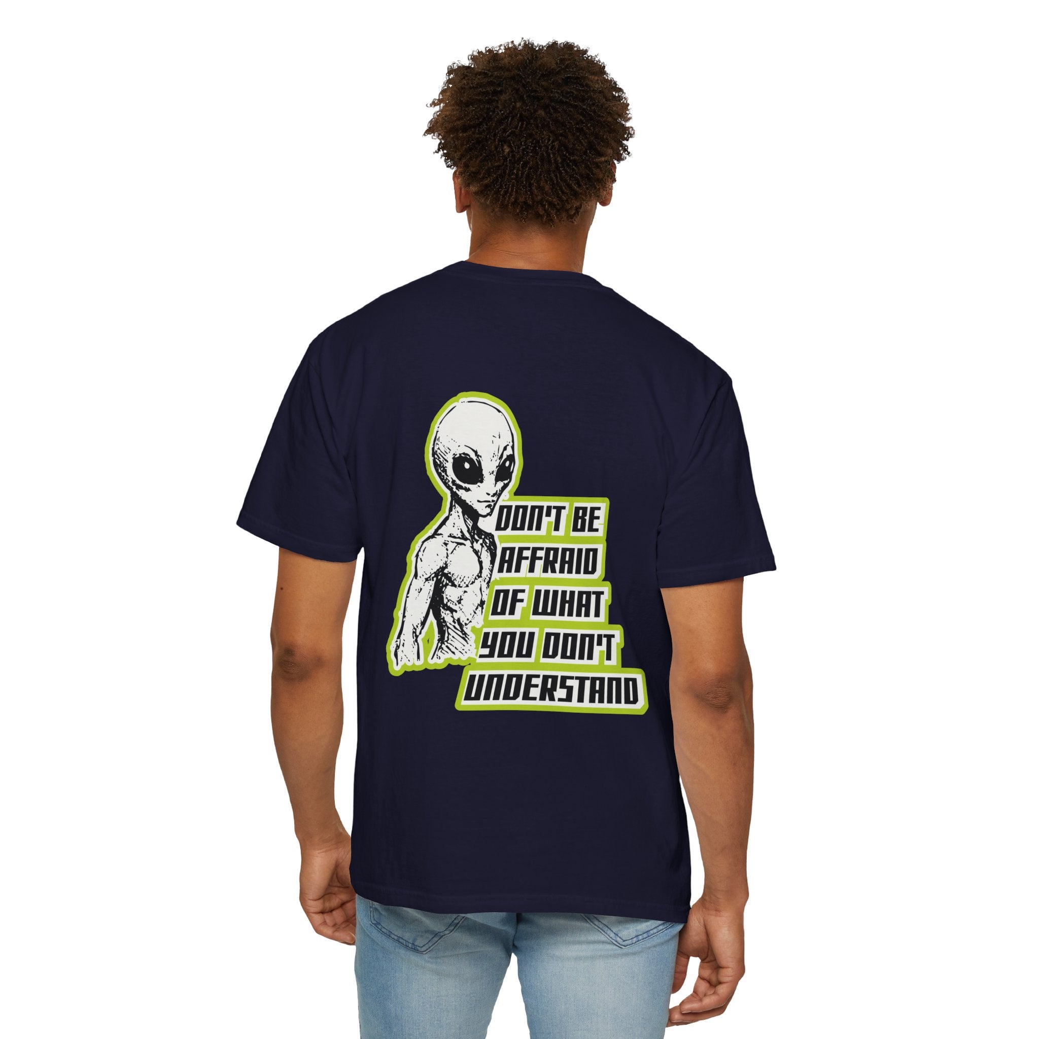 Alien Graphic T-Shirt — "Don't Be Affraid of What You Don't Understand"