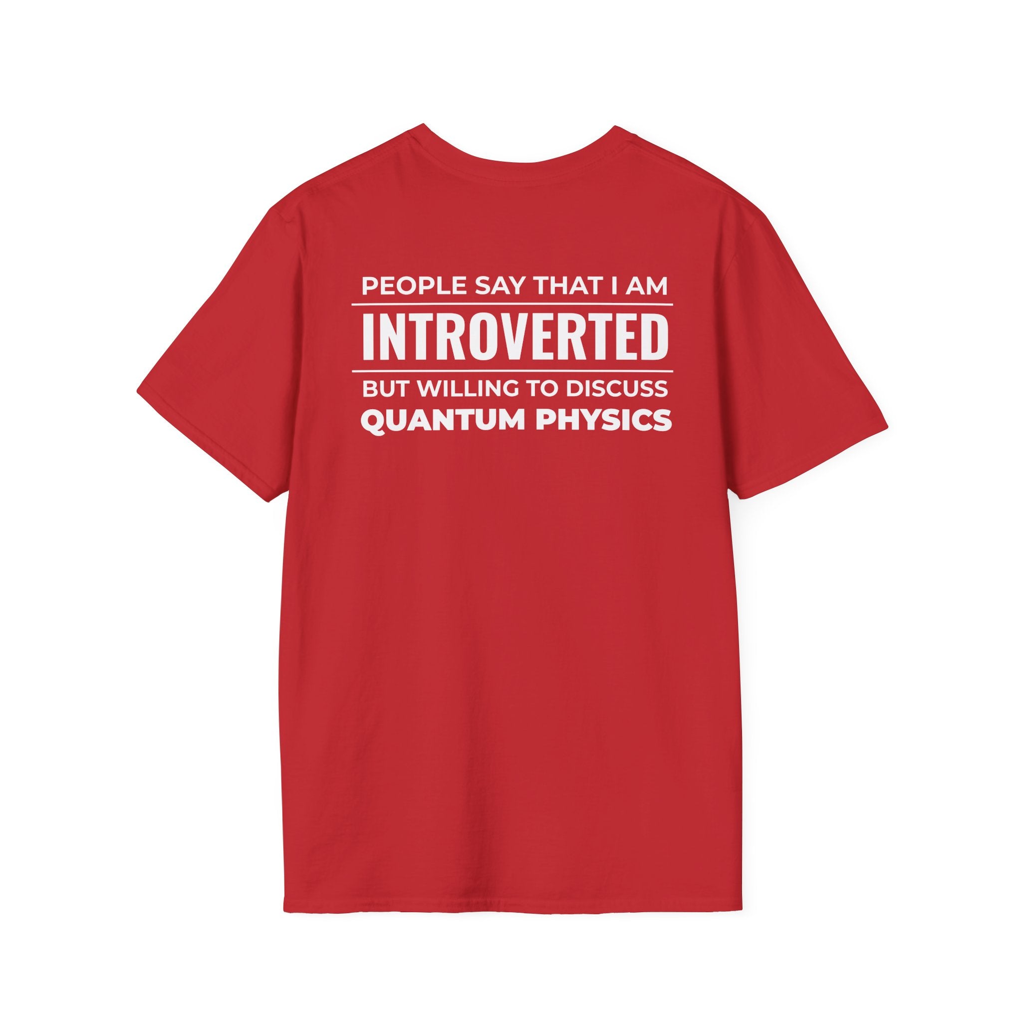 Introverted Physicist T-Shirt — "People Say That I Am Introverted But Willing To Discuss Quantum Physics"