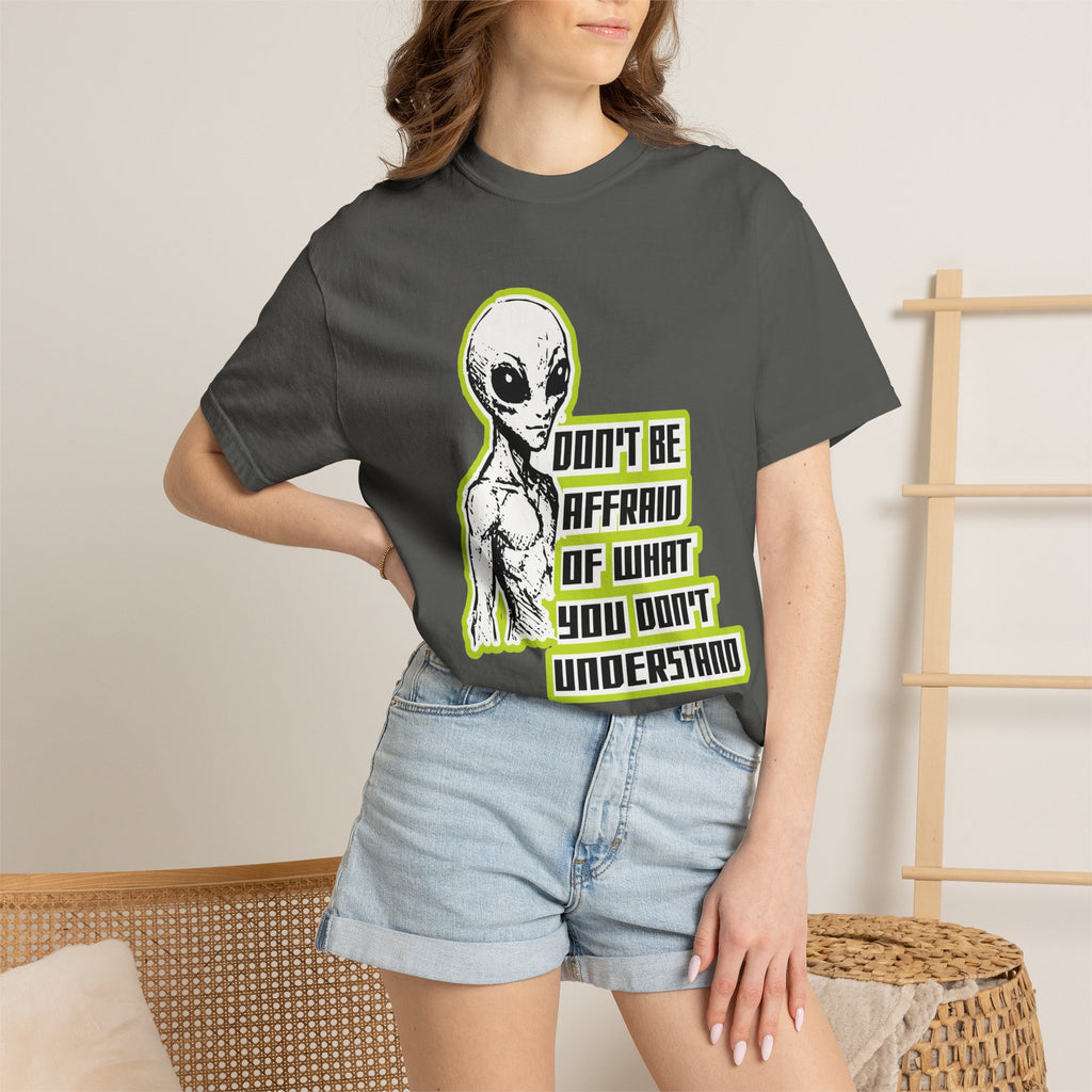 Alien Graphic T-Shirt — "Don't Be Affraid of What You Don't Understand"