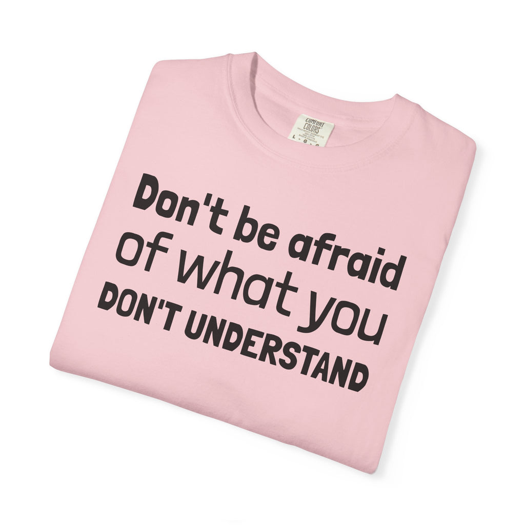 Alien T-Shirt — "Don't Be Afraid of What You Don't Understand" Alien Graphic Tee