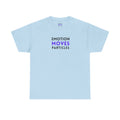 Emotion Moves Particles | T-Shirt — Minimal Typographic Graphic Tee