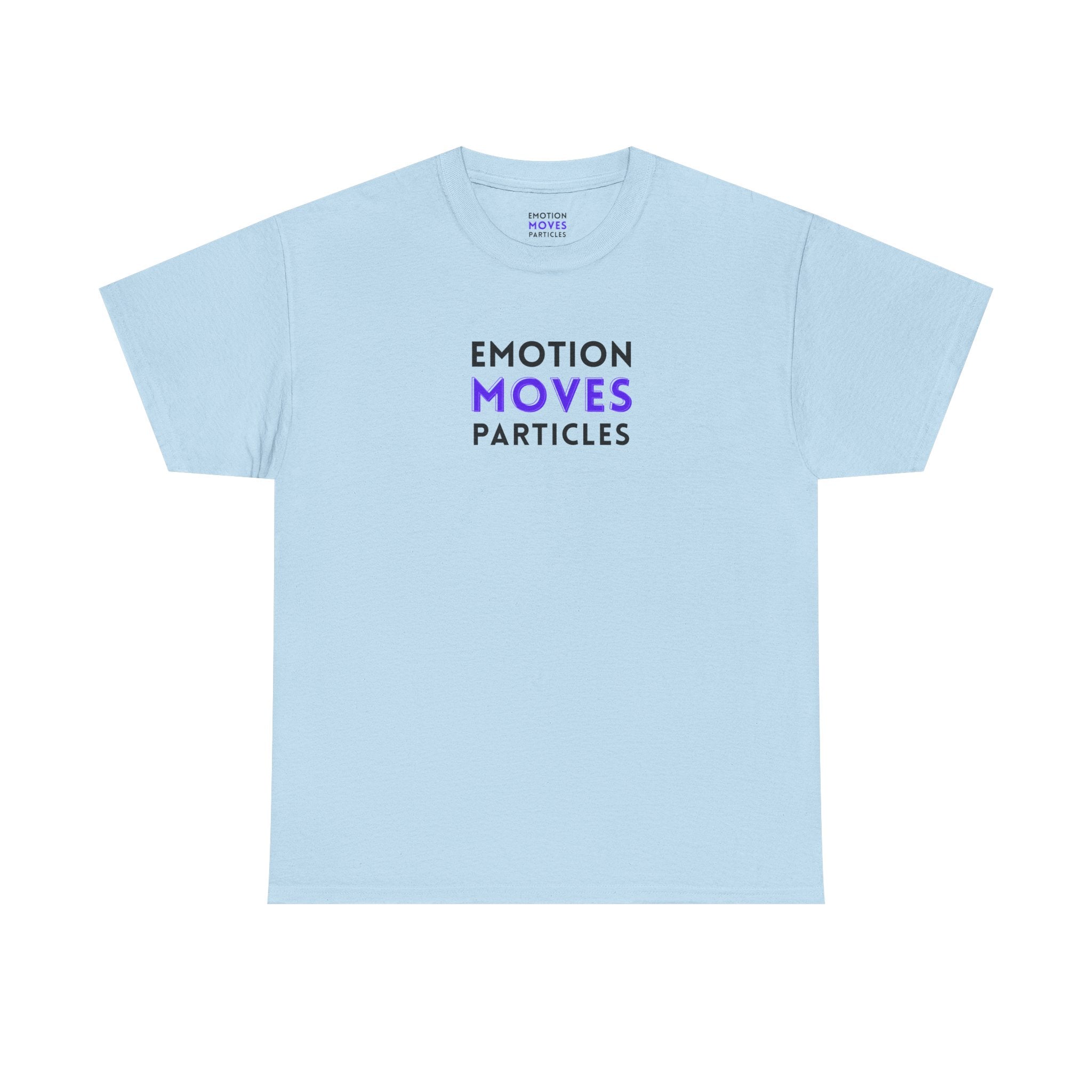 Emotion Moves Particles | T-Shirt — Minimal Typographic Graphic Tee