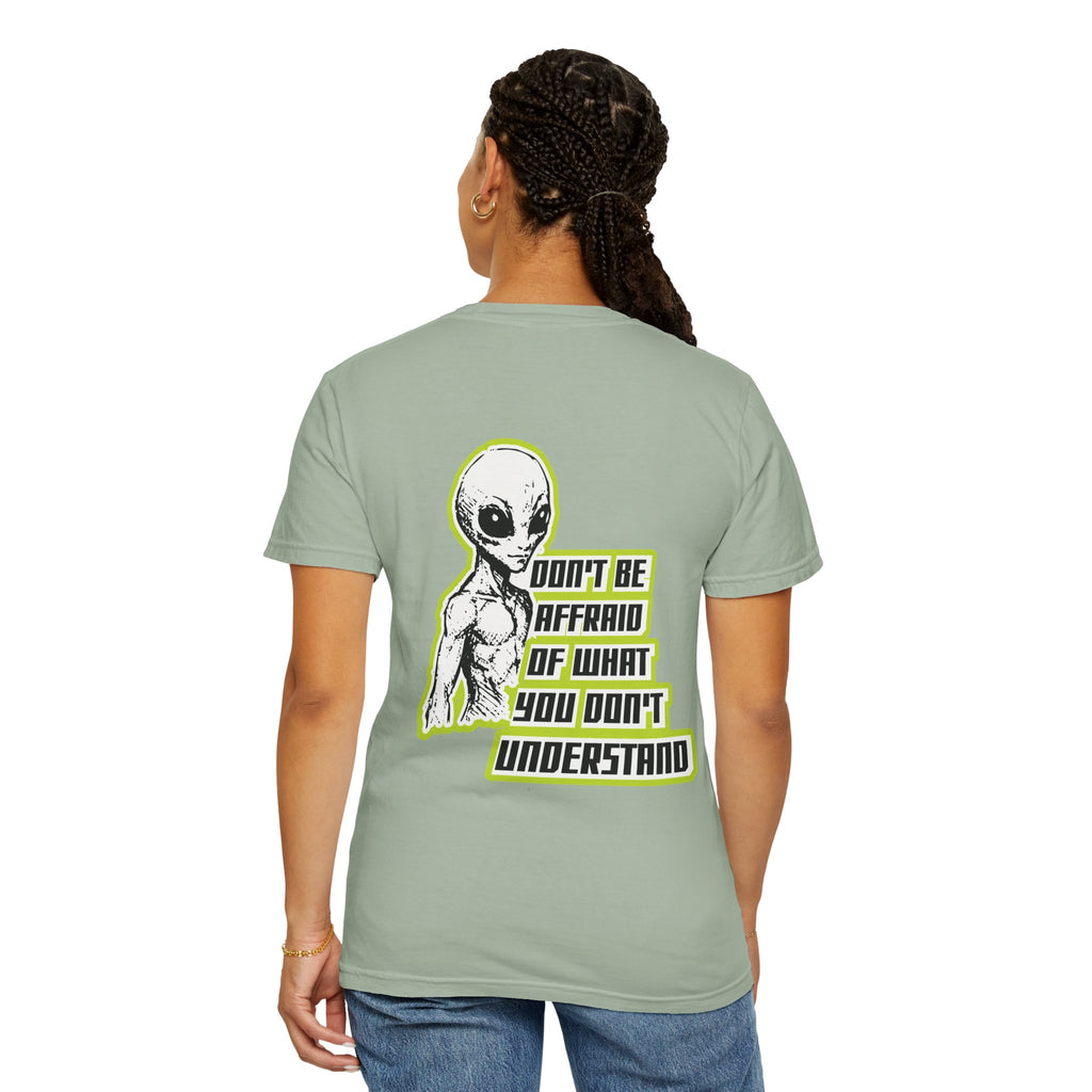 Alien Graphic T-Shirt — "Don't Be Affraid of What You Don't Understand"