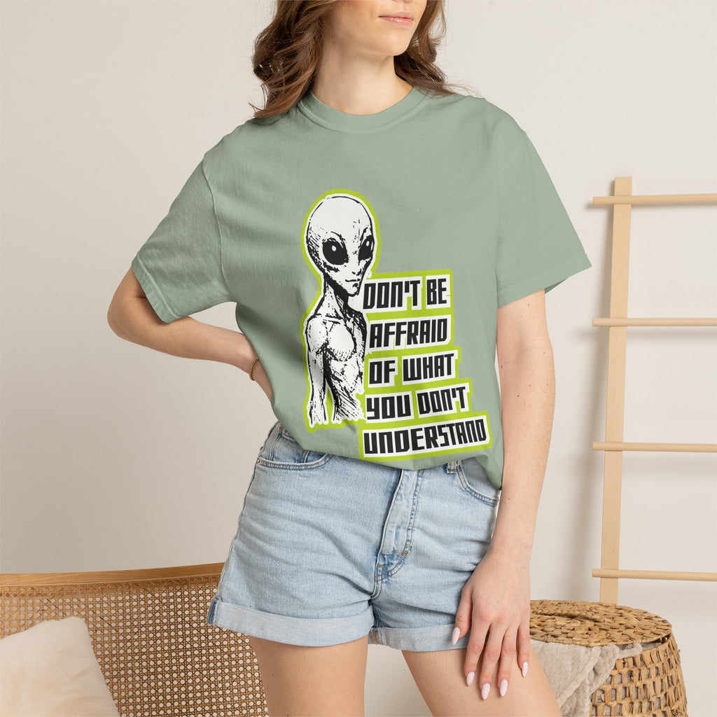 Alien Graphic T-Shirt — "Don't Be Affraid of What You Don't Understand"