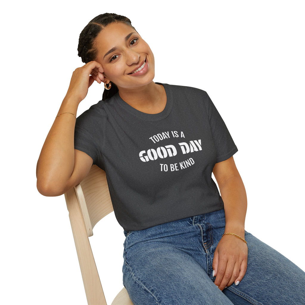 Kindness T-Shirt — "Today Is a Good Day to Be Kind" Positive Message Tee
