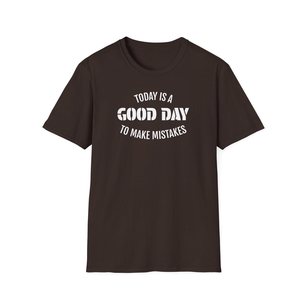 Good Day T-Shirt — "Today Is a Good Day to Make Mistakes" Positive Message Tee